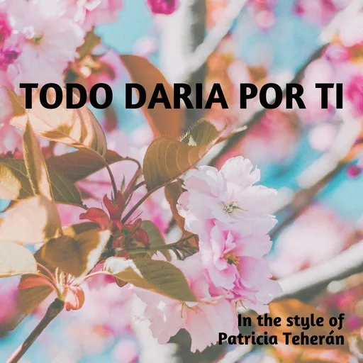 Karaoke Todo Daria Por Ti av Patricia Teherán — sjung med på texten på Singa