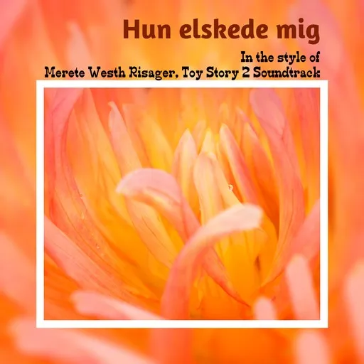 Karaoke Hun elskede mig av Merete Westh Risager, Toy Story 2 Soundtrack — sjung med på texten på Singa