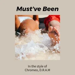 Cover art for Must've Been - Chromeo,D.R.A.M karaoke version