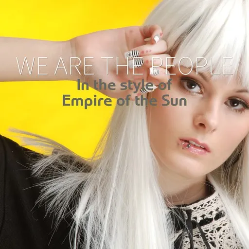 Karaoke We Are The People esittäjältä Empire of the Sun — laula mukana sanoituksilla Singassa