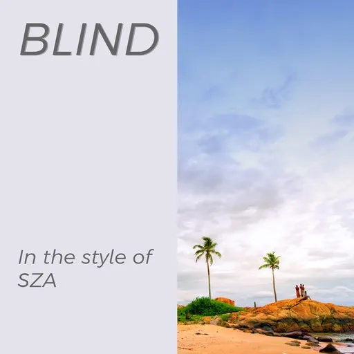 Karaoke Blind von SZA — mit Songtext mitsingen auf Singa