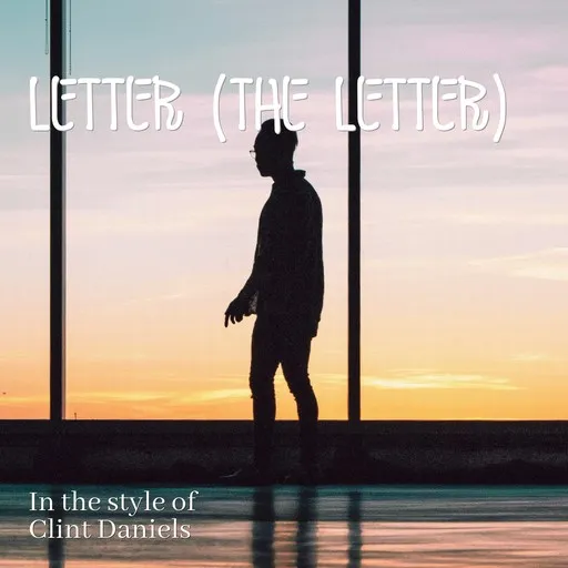 Karaoke Letter (The Letter) esittäjältä Clint Daniels — laula mukana sanoituksilla Singassa