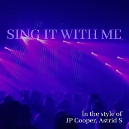 Cover art for Sing It WIth Me - Astrid S,JP Cooper karaoke version