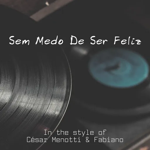 Karaoke Sem Medo De Ser Feliz by César Menotti & Fabiano — sing along with lyrics on Singa