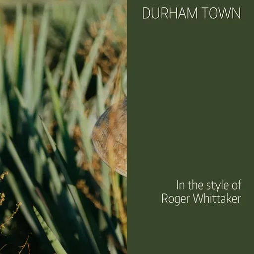 Karaoke Durham Town von Roger Whittaker — mit Songtext mitsingen auf Singa