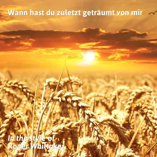 Karaoke Wann hast du zuletzt geträumt von mir von Roger Whittaker — mit Songtext mitsingen auf Singa