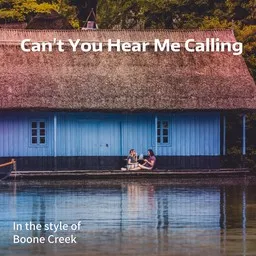 Titelbild für Can't You Hear Me Calling - Boone Creek Karaoke-Version