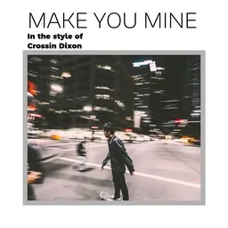 Omslagsbild för Make You Mine - Crossin Dixon karaokeversion