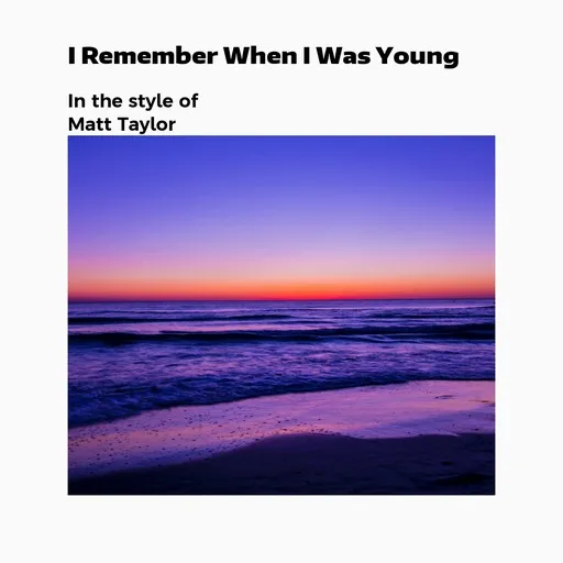Karaoke I Remember When I Was Young by Matt Taylor — sing along with lyrics on Singa