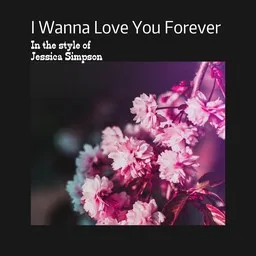 Omslagsbild för I Wanna Love You Forever - Jessica Simpson karaokeversion