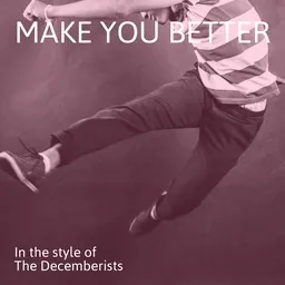 Cover art for Make You Better - The Decemberists karaoke version