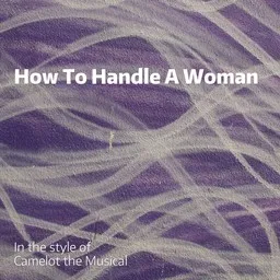 Karaokekappaleen How To Handle A Woman - Camelot the Musical kansikuva