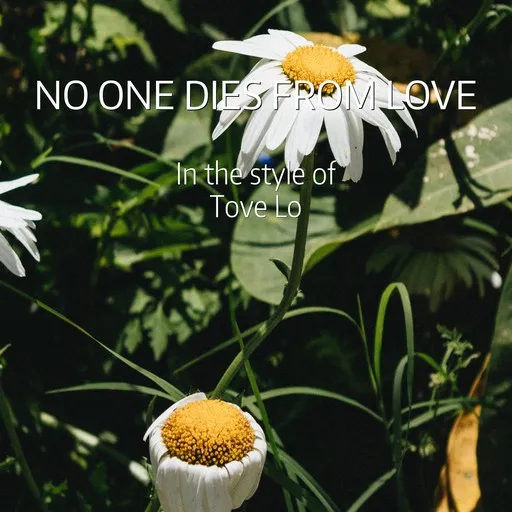 Karaoke No One Dies from Love by Tove Lo — sing along with lyrics on Singa