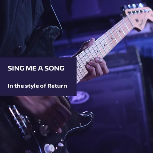 Karaoke Sing Me a Song by Return — sing along with lyrics on Singa