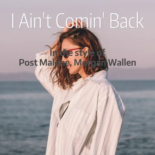 Karaoke I Ain't Comin' Back by Morgan Wallen, Post Malone — sing along with lyrics on Singa