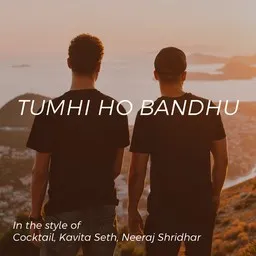 Cover art for Tumhi Ho Bandhu - Cocktail,Kavita Seth,Neeraj Shridhar karaoke version