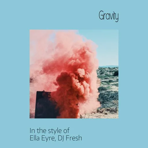 Karaoke Gravity by DJ Fresh, Ella Eyre — sing along with lyrics on Singa