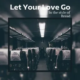 Cover art for Let Your Love Go - Bread karaoke version
