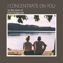 Titelbild für I Concentrate On You - Ella Fitzgerald Karaoke-Version