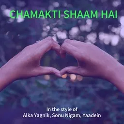 Omslagsbild för Chamakti Shaam Hai - Alka Yagnik,Sonu Nigam,Yaadein karaokeversion