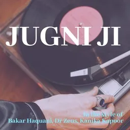 Karaokekappaleen Jugni Ji - Bakar Haquani,Dr Zeus,Kanika Kapoor kansikuva