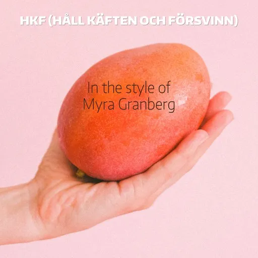 Karaoke HKF (Håll käften och försvinn) von Myra Granberg — mit Songtext mitsingen auf Singa