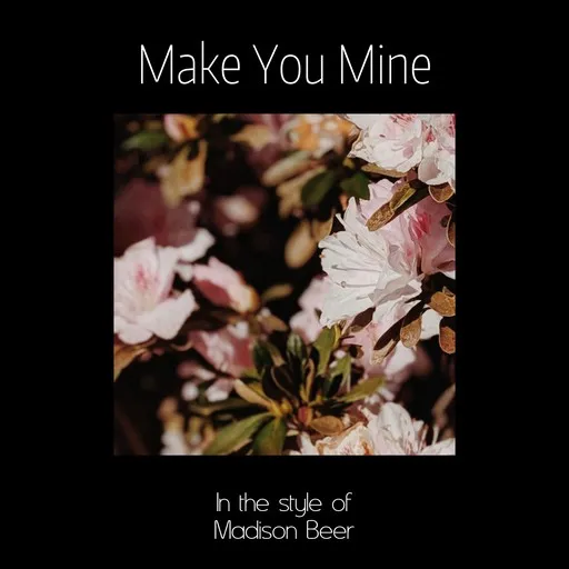 Karaoke Make You Mine esittäjältä Madison Beer — laula mukana sanoituksilla Singassa