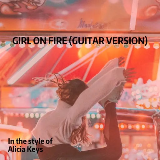 Karaoke Girl On Fire (Guitar Version) by Alicia Keys — sing along with lyrics on Singa