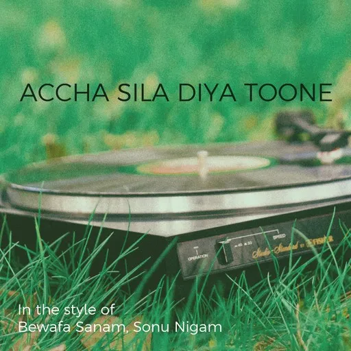 Karaoke Accha Sila Diya Toone av Bewafa Sanam, Sonu Nigam — sjung med på texten på Singa