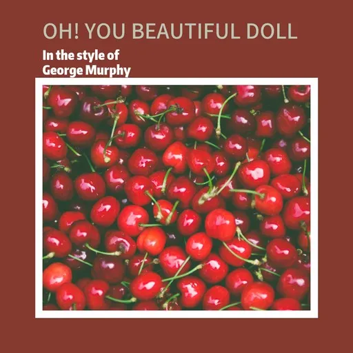 Karaoke Oh! You Beautiful Doll by George Murphy — sing along with lyrics on Singa