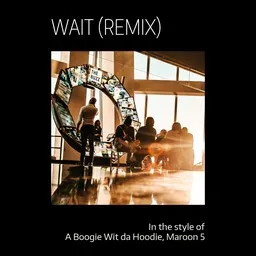 Cover art for Wait (Remix) - A Boogie Wit da Hoodie,Maroon 5 karaoke version