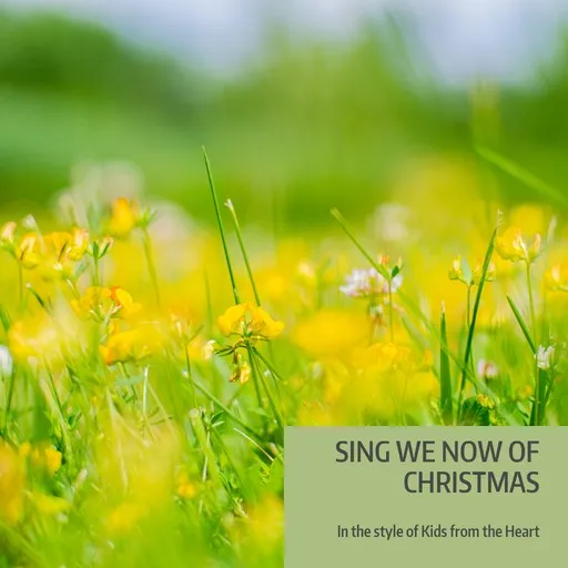 Karaoke Sing We Now of Christmas von Kids from the Heart — mit Songtext mitsingen auf Singa