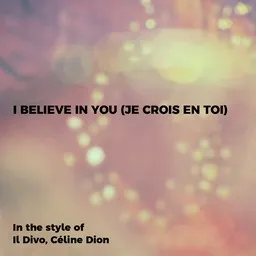Cover art for I Believe In You (Je Crois En Toi) - Céline Dion,Il Divo karaoke version