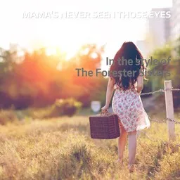 Titelbild für Mama's Never Seen Those Eyes - The Forester Sisters Karaoke-Version