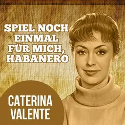 Cover art for Spiel noch einmal für mich, Habanero - Caterina Valente karaoke version