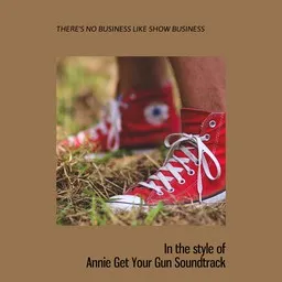 Omslagsbild för There's No Business Like Show Business - Annie Get Your Gun Soundtrack karaokeversion
