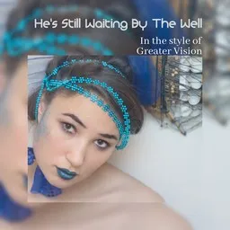Titelbild für He's Still Waiting By The Well - Greater Vision Karaoke-Version