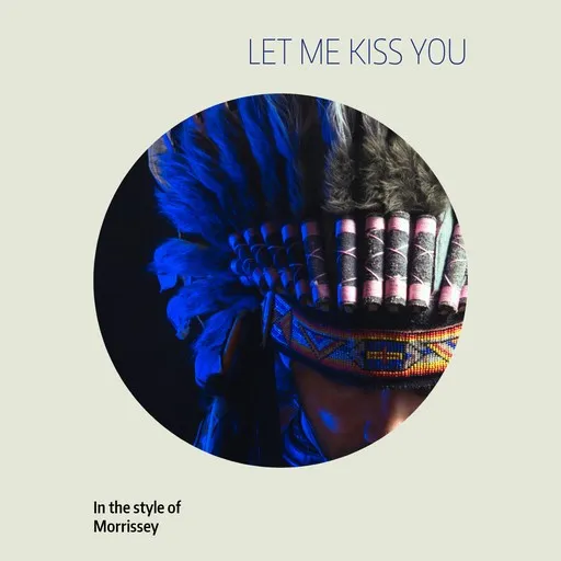 Karaoke Let Me Kiss You esittäjältä Morrissey — laula mukana sanoituksilla Singassa