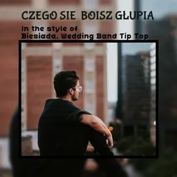 Cover art for Czego się boisz głupia - Biesiada,Wedding Band Tip Top karaoke version