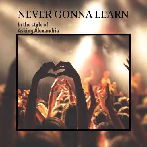 Karaoke Never Gonna Learn by Asking Alexandria — sing along with lyrics on Singa