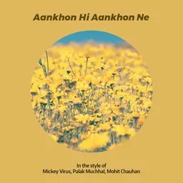 Cover art for Aankhon Hi Aankhon Ne - Mickey Virus,Mohit Chauhan,Palak Muchhal karaoke version