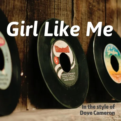 Karaoke Girl Like Me by Dove Cameron — sing along with lyrics on Singa