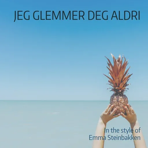 Karaoke Jeg glemmer deg aldri von Emma Steinbakken — mit Songtext mitsingen auf Singa