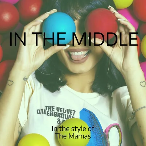 Karaoke In the Middle av The Mamas — sjung med på texten på Singa