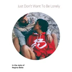 Cover art for Just Don't Want To Be Lonely - Regina Belle karaoke version