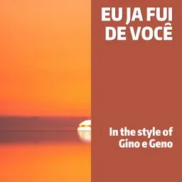 Cover art for Eu Ja Fui De Você - Gino e Geno karaoke version