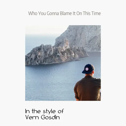 Who You Gonna Blame It On This Time - Karaoke