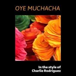 Cover art for Oye Muchacha - Charlie Rodriguez karaoke version