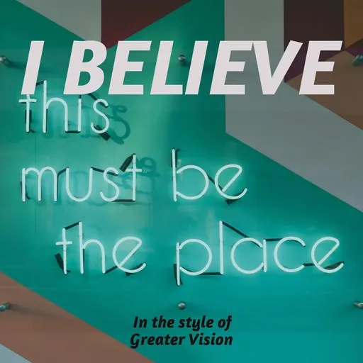 Karaoke I Believe von Greater Vision — mit Songtext mitsingen auf Singa