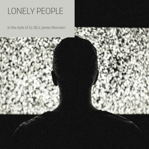 Karaoke Lonely People esittäjältä iLL BLU, James Morrison — laula mukana sanoituksilla Singassa